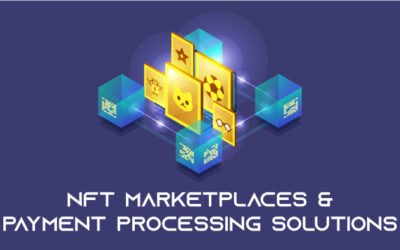 NFT’s, NFT Marketplaces & Payment Processing Solutions